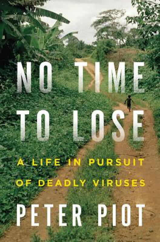 no time to lose: a life in pursuit of deadly viruses