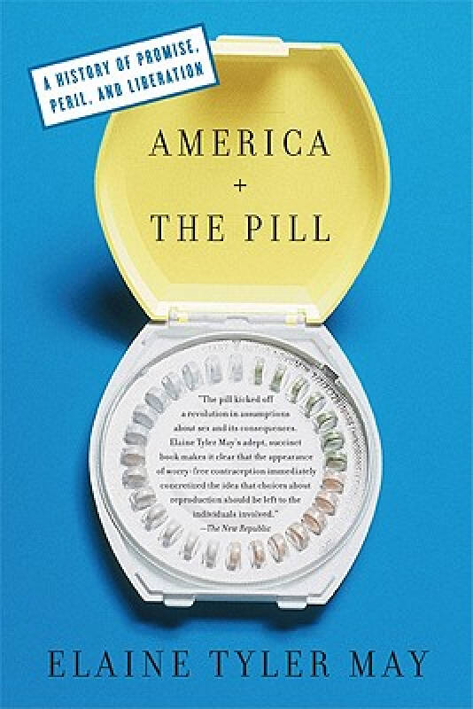 america and the pill: a history of promise, peril