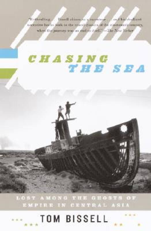 chasing the sea: lost among the ghosts of empire in central asia