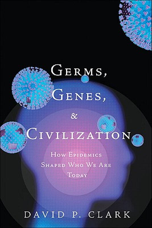 germs, genes, & civilization: how epidemics shaped who we are