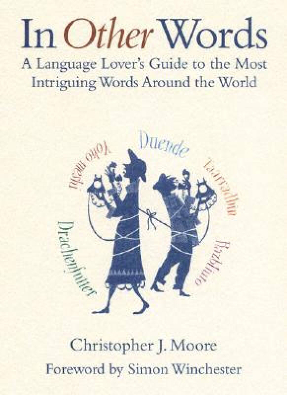 in other words: a language lover"s guide to the most intriguing