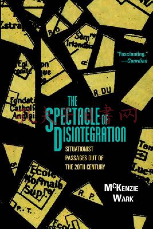 the spectacle of disintegration: situationist passages out of