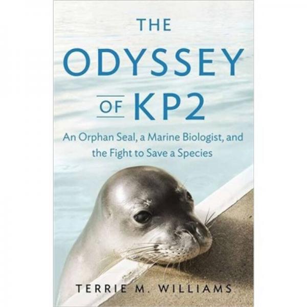 the odyssey of kp2: an orphan seal, a marine biologist, and the