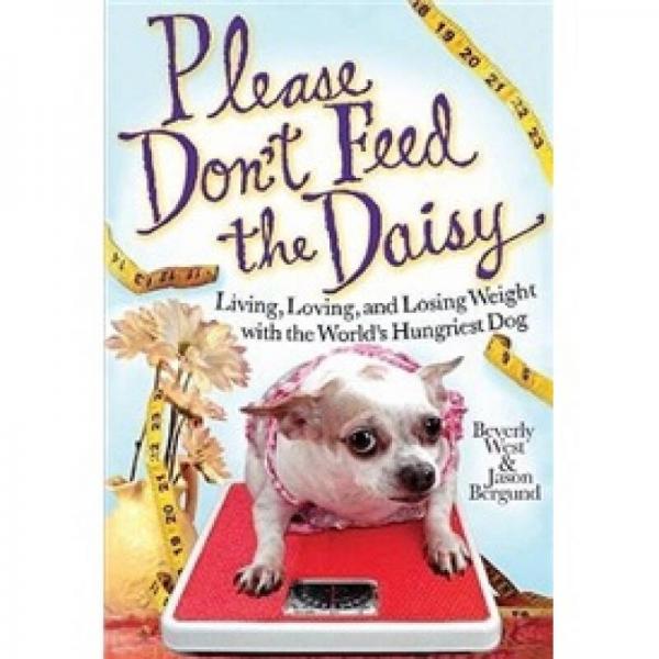 please don"t feed the daisy: living, loving, and