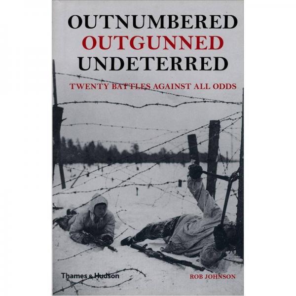 outnumbered, outgunned, undeterred: twenty battles against all