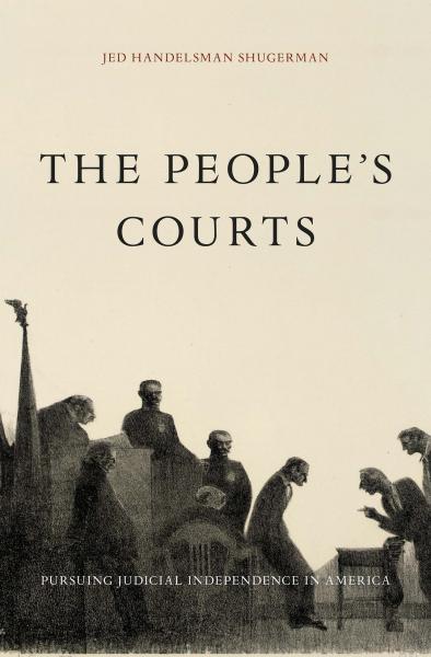 the people"s courts:pursuing judicial independence in america