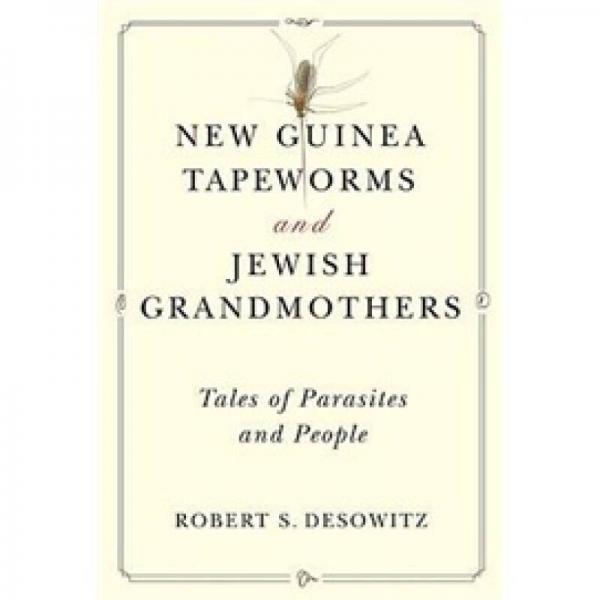 new guinea tapeworms and jewish grandmothers: tales of parasites