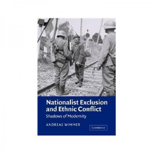 nationalist exclusion and ethnic conflict:shadows of modernity
