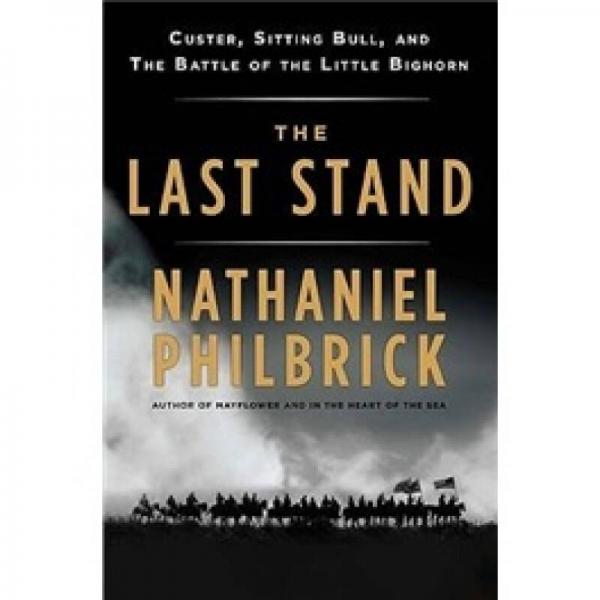 the last stand: custer, sitting bull, and the battle of the