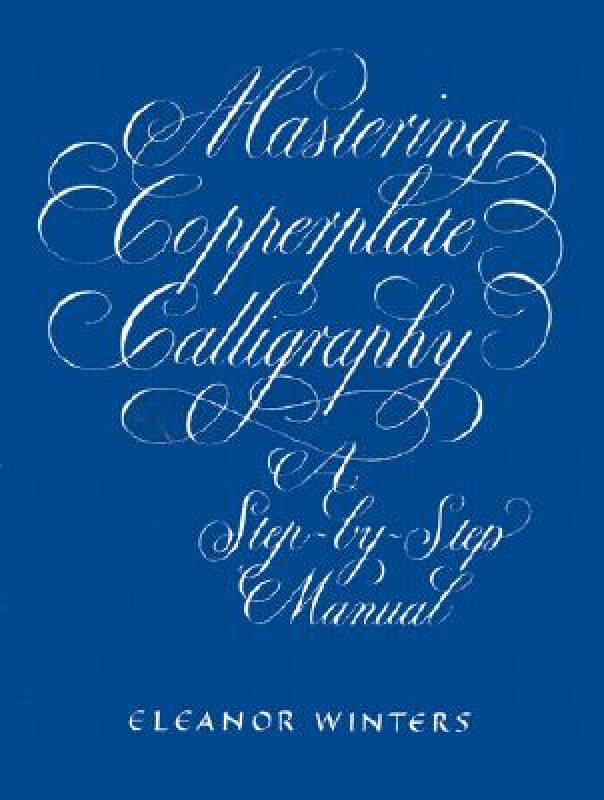 copperplate calligraphy:a step-by-step manual_eleanor winters