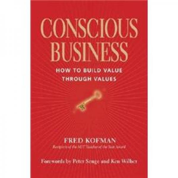 Conscious Business：How to Build Value Through Values