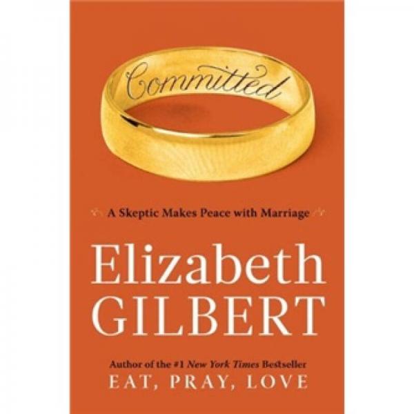 Committed: A Skeptic Makes Peace with Marriage[投入：一个怀疑婚姻的女人与婚姻和解]