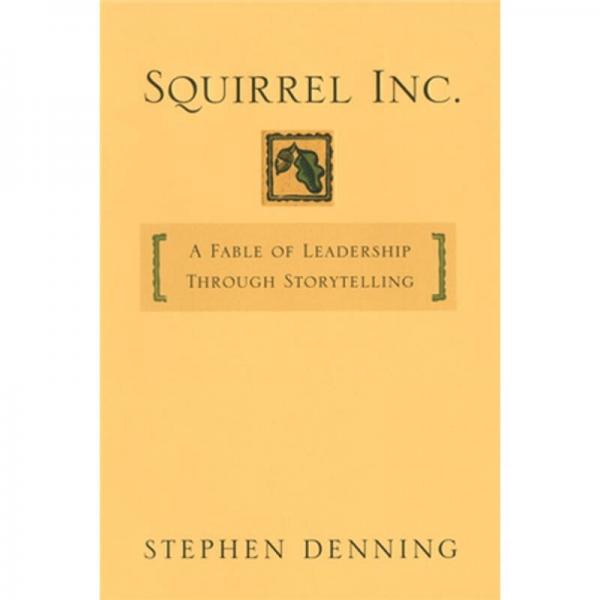 Squirrel Inc.: A Fable of Leadership Through Storytelling[異類公司：通過講故事進(jìn)行領(lǐng)導(dǎo)的奇談]