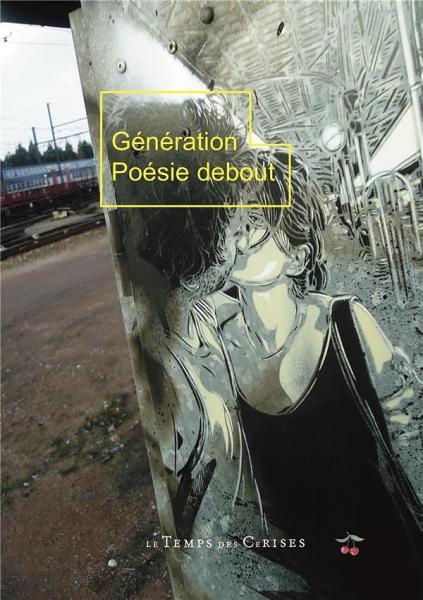 Poésie Génération Debout ; anthologie de la jeune poésie fran?aise