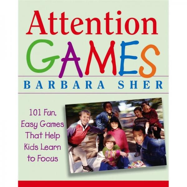 Attention Games: 101 Fun Easy Games That Help Kids Learn to Focus  