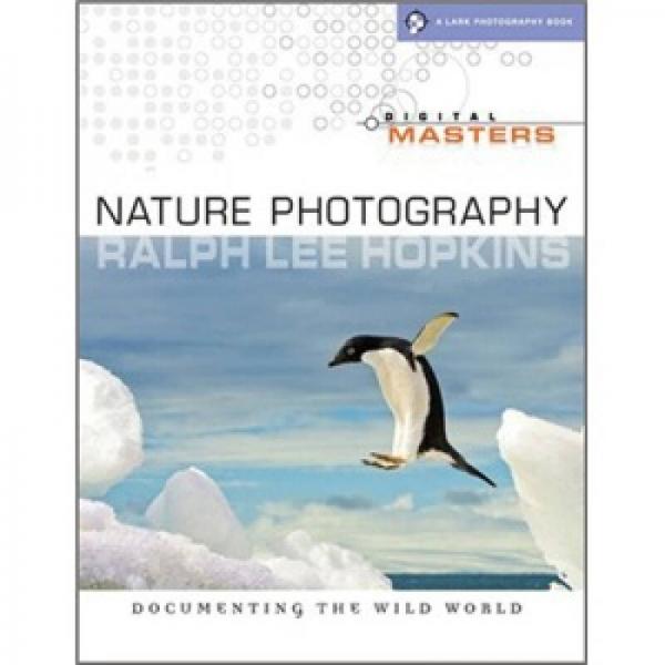 Digital Masters: Nature Photography: Documenting the Wild World[数码大师:自然摄影]