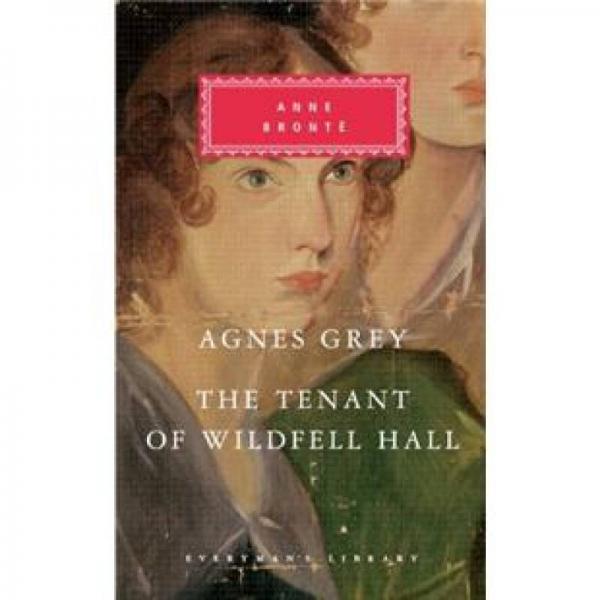 Agnes Grey: The Tenant of Wildfell Hall. Anne Bronte (Everyman Classics)