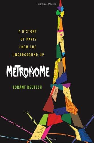 Metronome: A History of Paris from the Underground Up