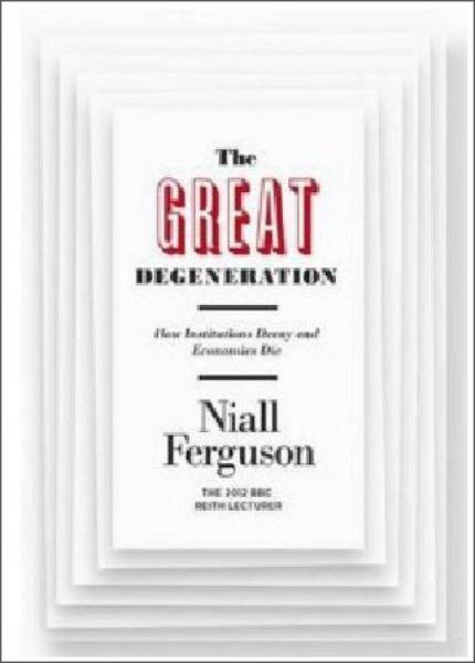 The Great Degeneration: How Institutions Decay and Economies Die
