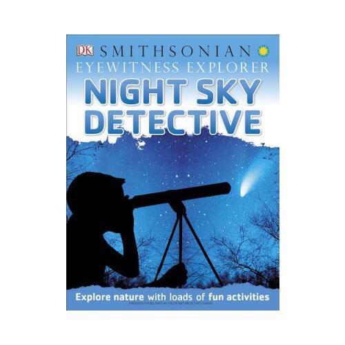 Eyewitness Explorer: Night Sky Detective: Explore Nature with Loads of Fun Activities