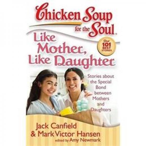 Like Mother Like Daughter: Stories about the Special Bond Between Mothers and Daughters
