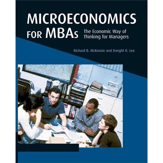 MicroeconomicsforMBAsInternationalStudentedition:TheEconomicWayofThinkingforManagers