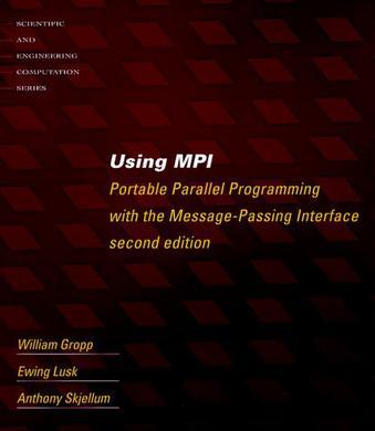 Using MPI - 2nd Edition：Portable Parallel Programming with the Message Passing Interface (Scientific and Engineering Computation)