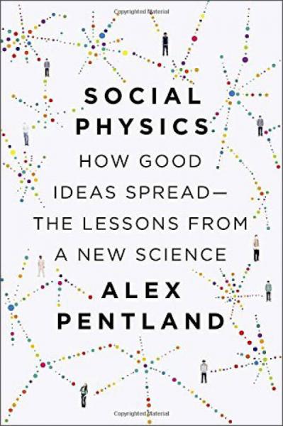 Social Physics: How Good Ideas Spread：Social Physics: How Good Ideas Spread