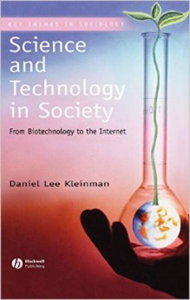 Science and Technology in Society: From Biotechnology to the Internet