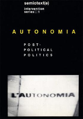Autonomia:Post-PoliticalPolitics