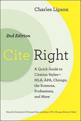 CiteRight:AQuickGuidetoCitationStyles-MLA,APA,Chicago,theSciences,Professions,andMore