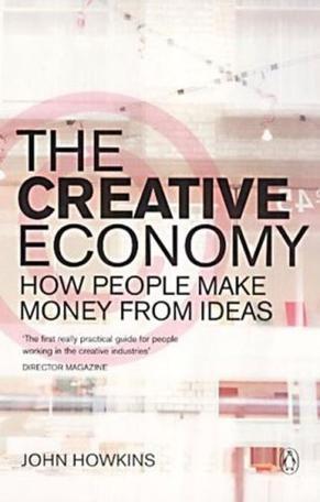 The Creative Economy：How People Make Money From Ideas