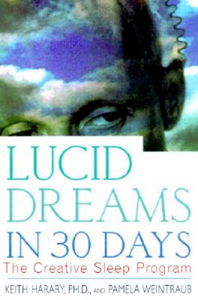 Lucid Dreams in 30 Days, Second Edition: The Creative Sleep Program