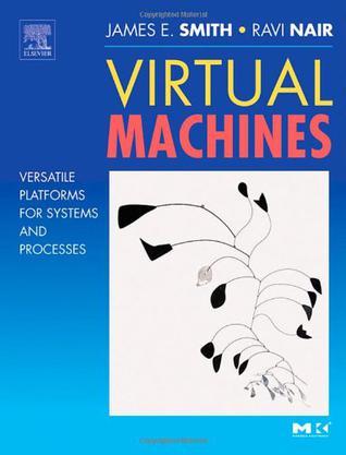 Virtual Machines：Versatile Platforms for Systems and Processes