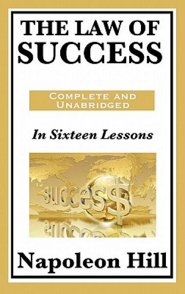 The Law of Success: In Sixteen Lessons: Complete and Unabridged