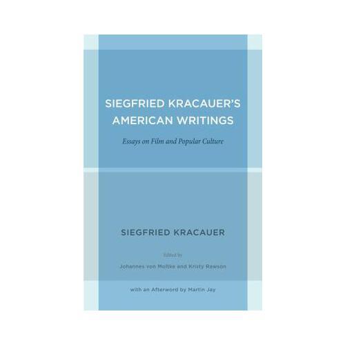 Siegfried Kracauer\'s American Writings: Essays on Film and Popular Culture