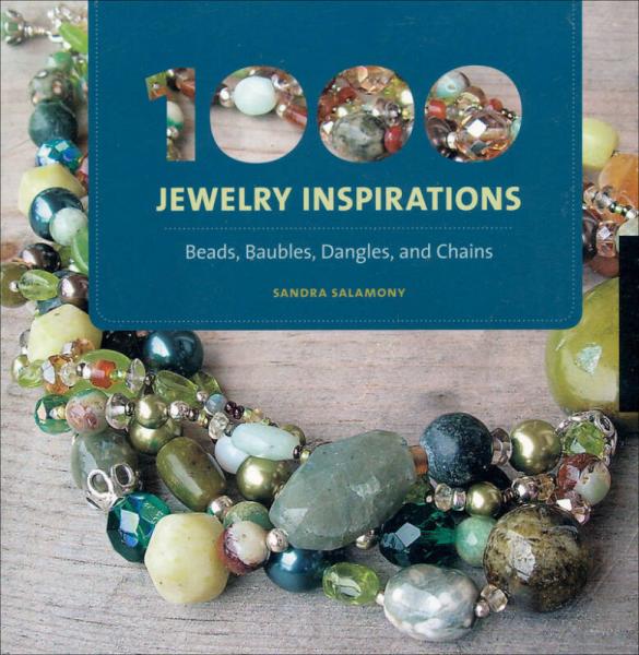 1000 Jewelry Inspirations: Beads, Baubles, Dangles, and Chains