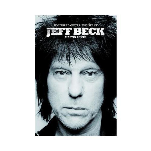 Hot Wired Guitar: The Life of Jeff Beck