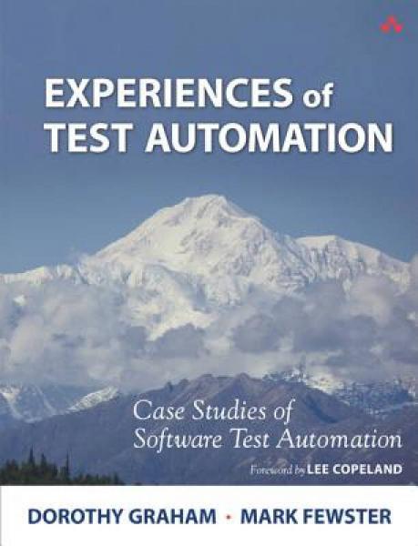 Experiences of Test Automation: Case Studies of Software Test Automation