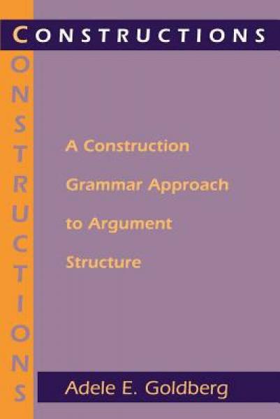 Constructions: A Construction Grammar Approach to Argument Structure