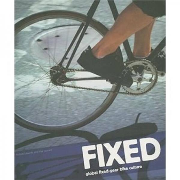 Fixed：Global Fixed-Gear Bike Culture