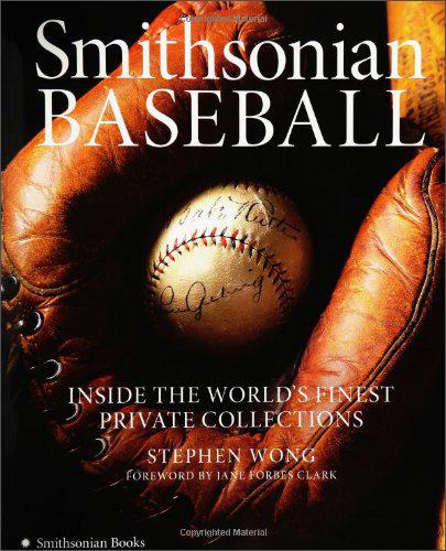 SmithsonianBaseball:InsidetheWorld'sFinestPrivateCollections