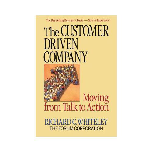 The Customer-Driven Company  Moving from Talk to Action