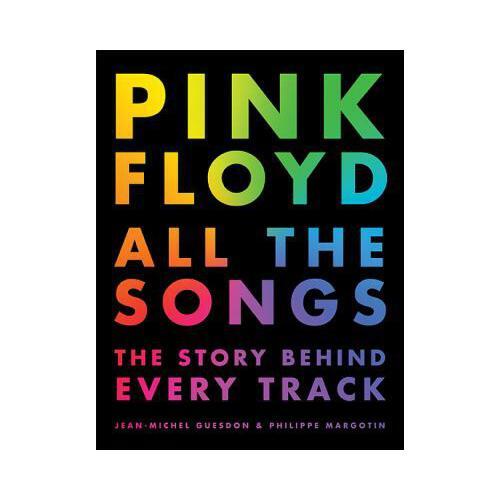 Pink Floyd All the Songs  The Story Behind Every Track
