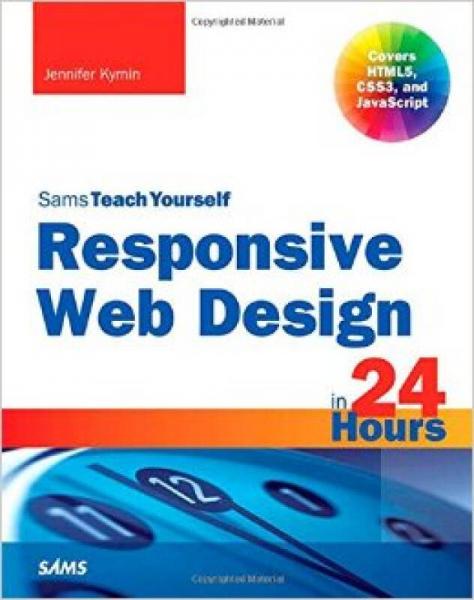 Responsive Web Design in 24 Hours, Sams Teach Yo