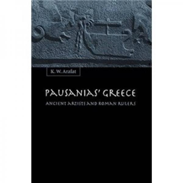 Pausanias' Greece: Ancient Artists and Roman Rulers