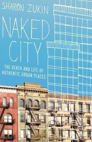 Naked City：The Death and Life of Authentic Urban Places