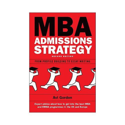 MBA Admissions Strategy: From Profile Building to Essay Writing