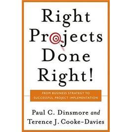 THERIGHTPROJECTSDONERIGHT!FROMBUSINESSSTRATEGYTOSUCCESSFULPROJECTIMPLEMENTATION