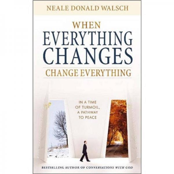 When Everything Changes Change Everything: In a Time of Turmoil a Pathway to Peace